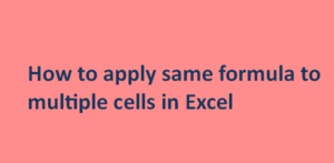 How to apply the same formula to multiple cells in Excel