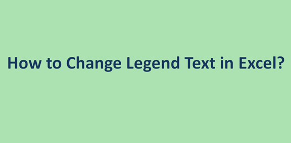 How to Change Legend Text in Excel?