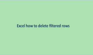 Excel how to delete filtered rows