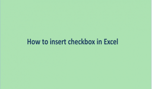 How to insert checkbox in Excel