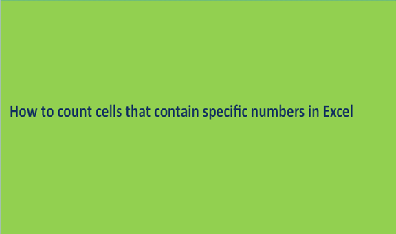How to count cells that contain specific numbers in Excel