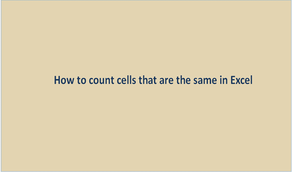 How to count cells that are the same in Excel