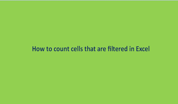How to count cells that are filtered in Excel