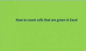 How to count cells that are green in Excel