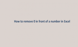 How to remove 0 in front of a number in Excel