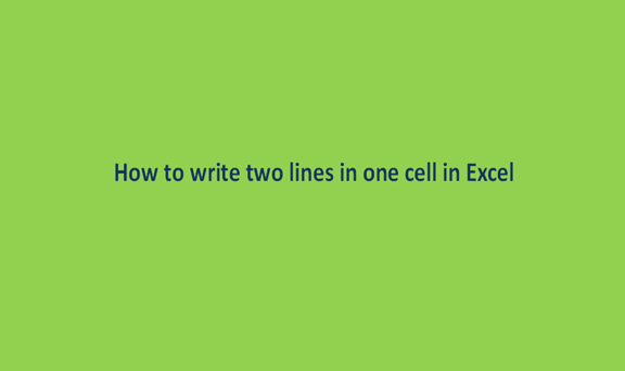 How to write two lines in one cell in Excel
