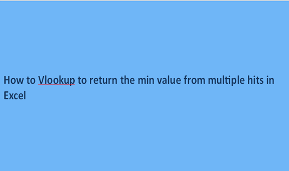 How to Vlookup to return the min value from multiple hits in Excel