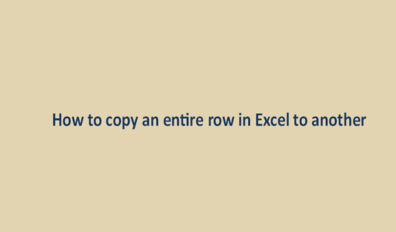 How to copy an entire row in Excel to another sheet