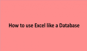 How to use Excel like a Database