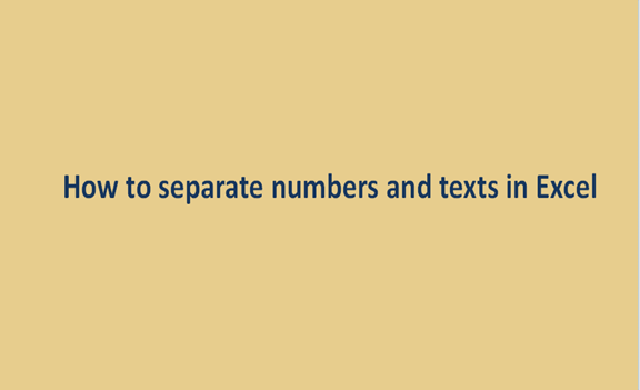 How to separate numbers and texts in Excel