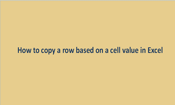 How to copy a row based on a cell value in Excel