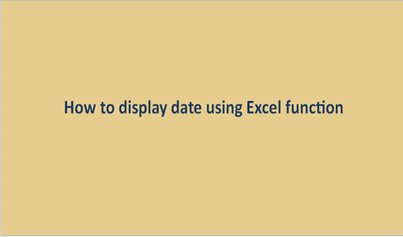 How to display date using Excel function