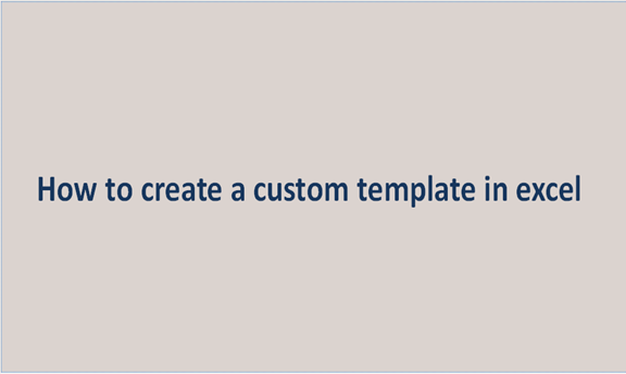 How to create a custom template in excel