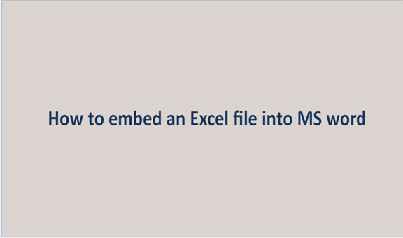 How to embed an Excel file into MS word