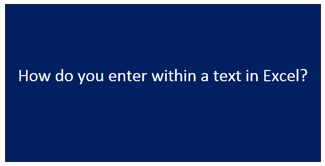 How do you enter within a text in Excel?