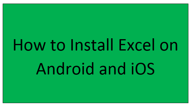 How to Install Excel on Android and iOS