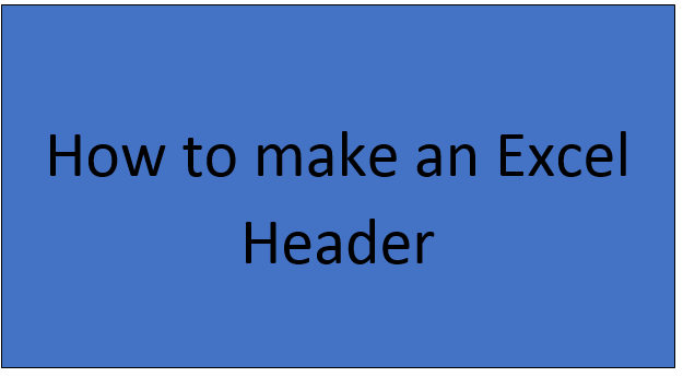 How to make an Excel Header