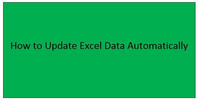 How to Update Excel Data Automatically