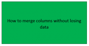 How to merge columns without losing data