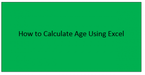 How to Calculate Age Using Excel