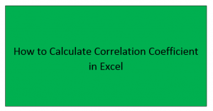 How to Calculate Correlation Coefficient in Excel