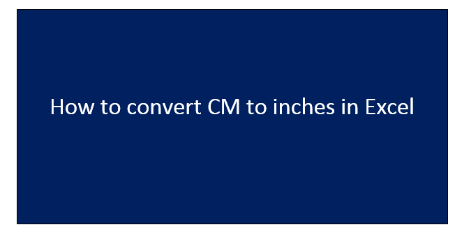 How to convert CM to inches in Excel