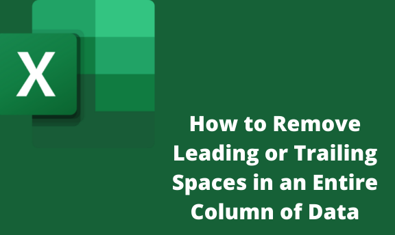 How to Remove Leading or Trailing Spaces in an Entire Column of Data