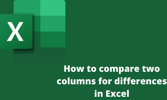 How to compare two columns for differences in Excel