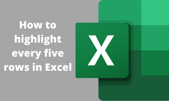 How to highlight every five rows in Excel