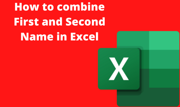 How to combine First and Second Name in Excel
