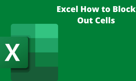 Excel How to Block Out Cells