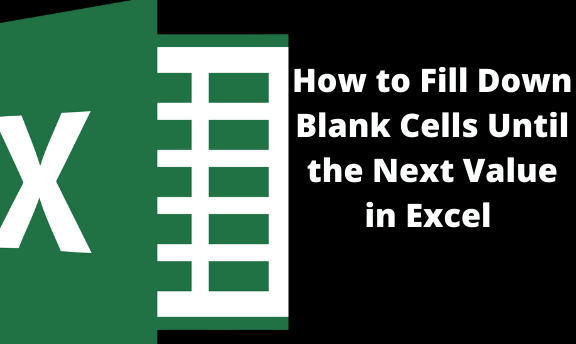 How to Fill Down Blank Cells Until the Next Value in Excel - 3 Easy Ways
