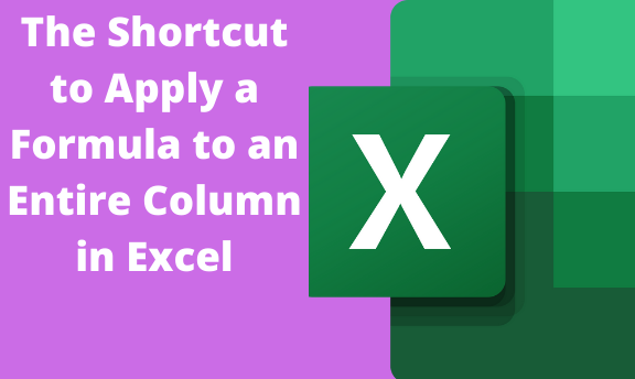 The Shortcut to Apply a Formula to an Entire Column in Excel
