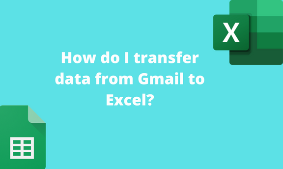 How do I transfer data from Gmail to Excel?