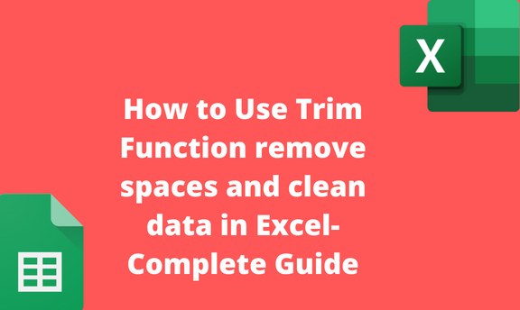 How to Use Trim Function remove spaces and clean data in Excel- Complete Guide