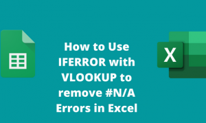 How to Use IFERROR with VLOOKUP to remove #N/A Errors in Excel