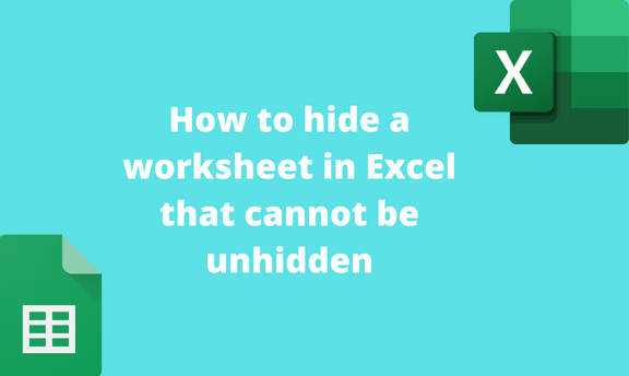How to hide a worksheet in Excel that cannot be unhidden