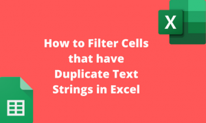 How to Filter Cells that have Duplicate Text Strings in Excel