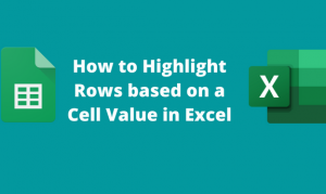 How to Highlight Rows based on a Cell Value in Excel