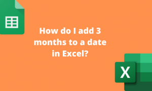 How do I add 3 months to a date in Excel?