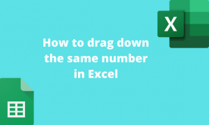 How to drag down the same number in Excel