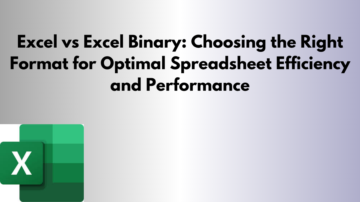 Excel vs Excel Binary Choosing the Right Format for Optimal Spreadsheet Efficiency and Performance