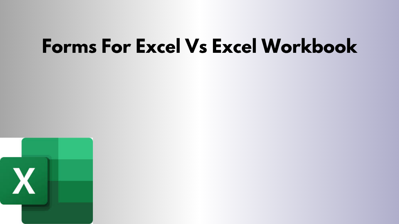 Forms For Excel Vs Excel Workbook