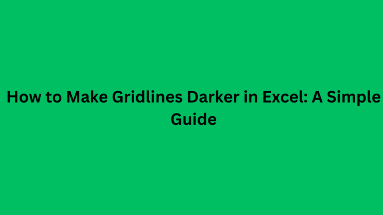 how-to-make-gridlines-darker-in-excel-a-simple-guide-basic-excel