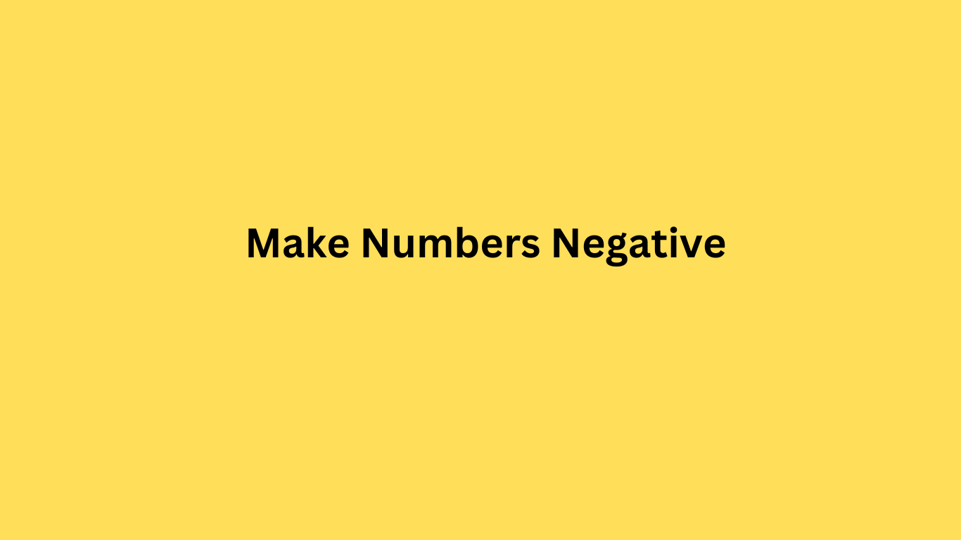 Make Numbers Negative