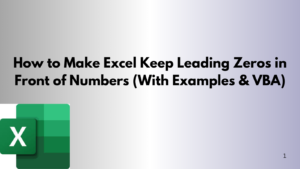 How to Make Excel Keep Leading Zeros in Front of Numbers (With Examples & VBA)