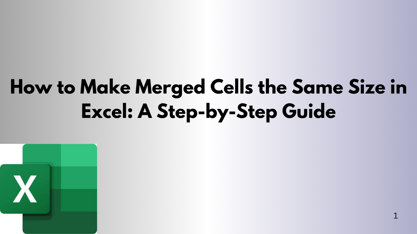 How to Make Merged Cells the Same Size in Excel A Step-by-Step Guide