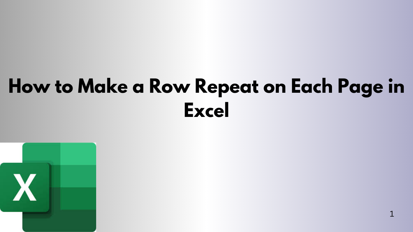 How to Make a Row Repeat on Each Page in Excel