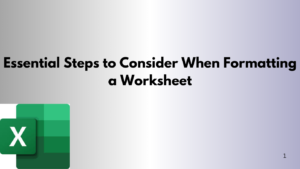 Essential Steps to Consider When Formatting a Worksheet