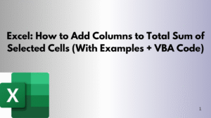 Excel How to Add Columns to Total Sum of Selected Cells (With Examples + VBA Code)